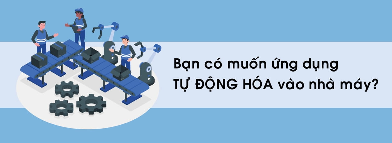 Bạn có muốn ứng dụng tự động hóa vào nhà máy?