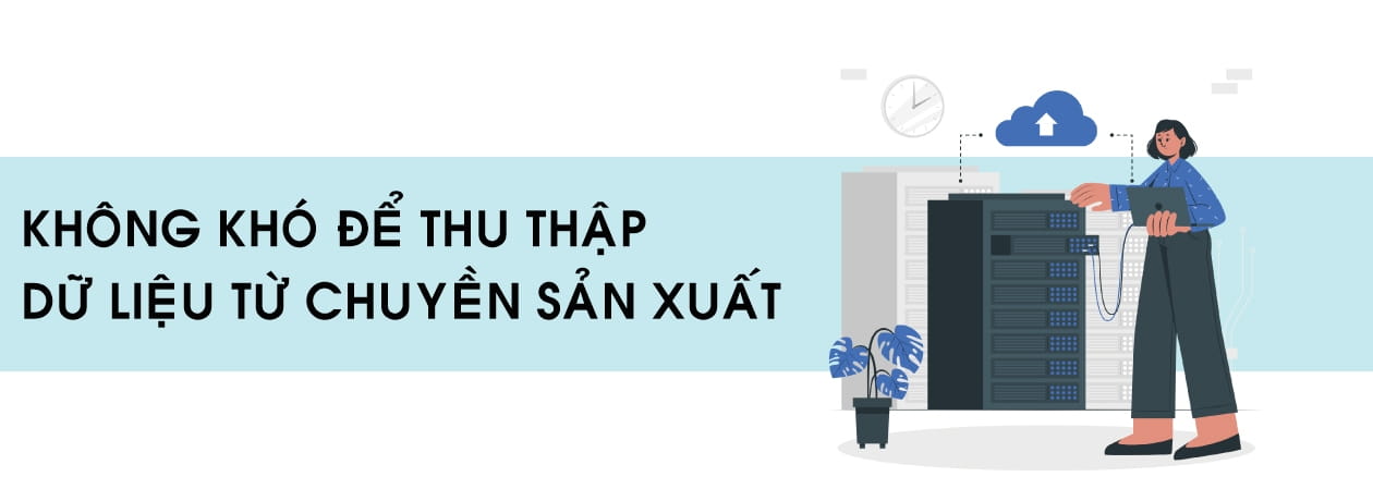 Không khó trong việc thu thập dữ liệu từ chuyền sản xuất 
