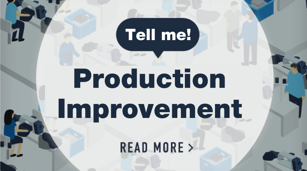 Tell me! Production Improvement